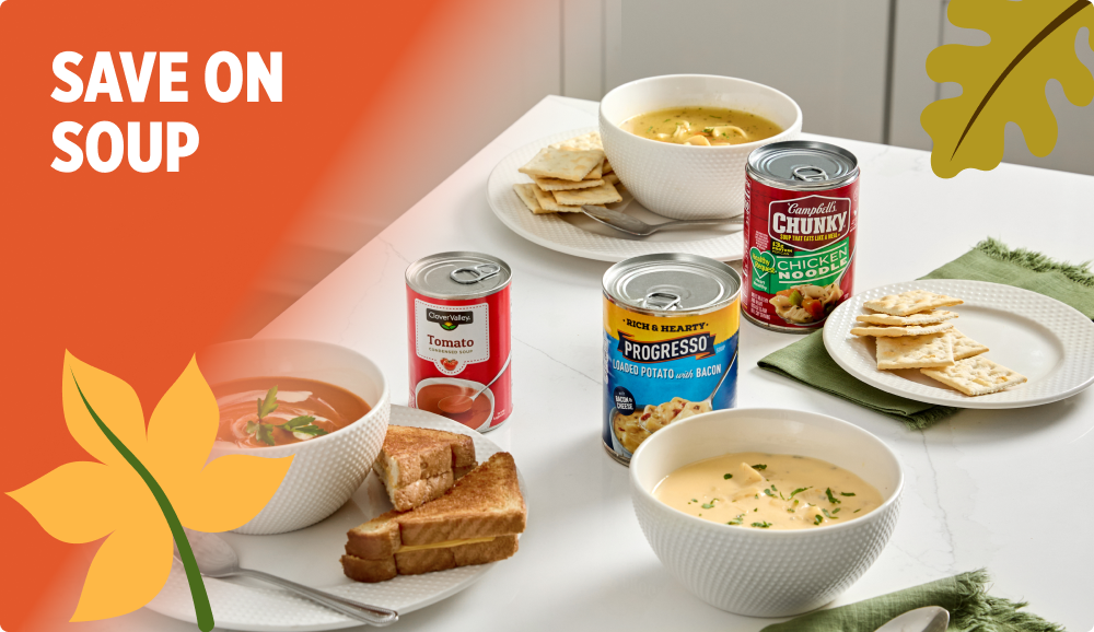 Save on Soup — Campbell’s Chunky Chicken Noodle, Progresso Loaded Potato with Bacon and Clover Valley Tomato Soup